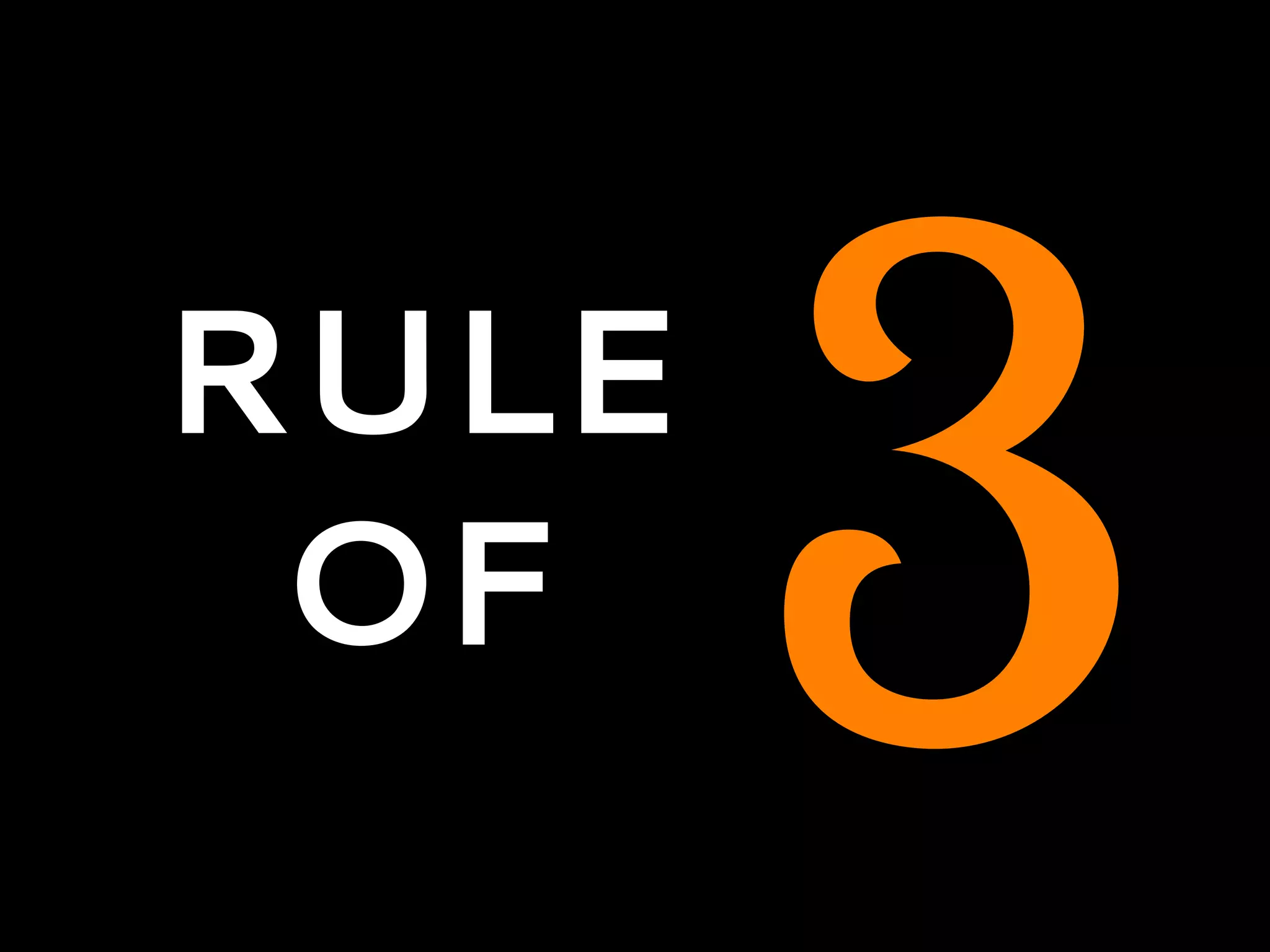 RULE
OF
3
 