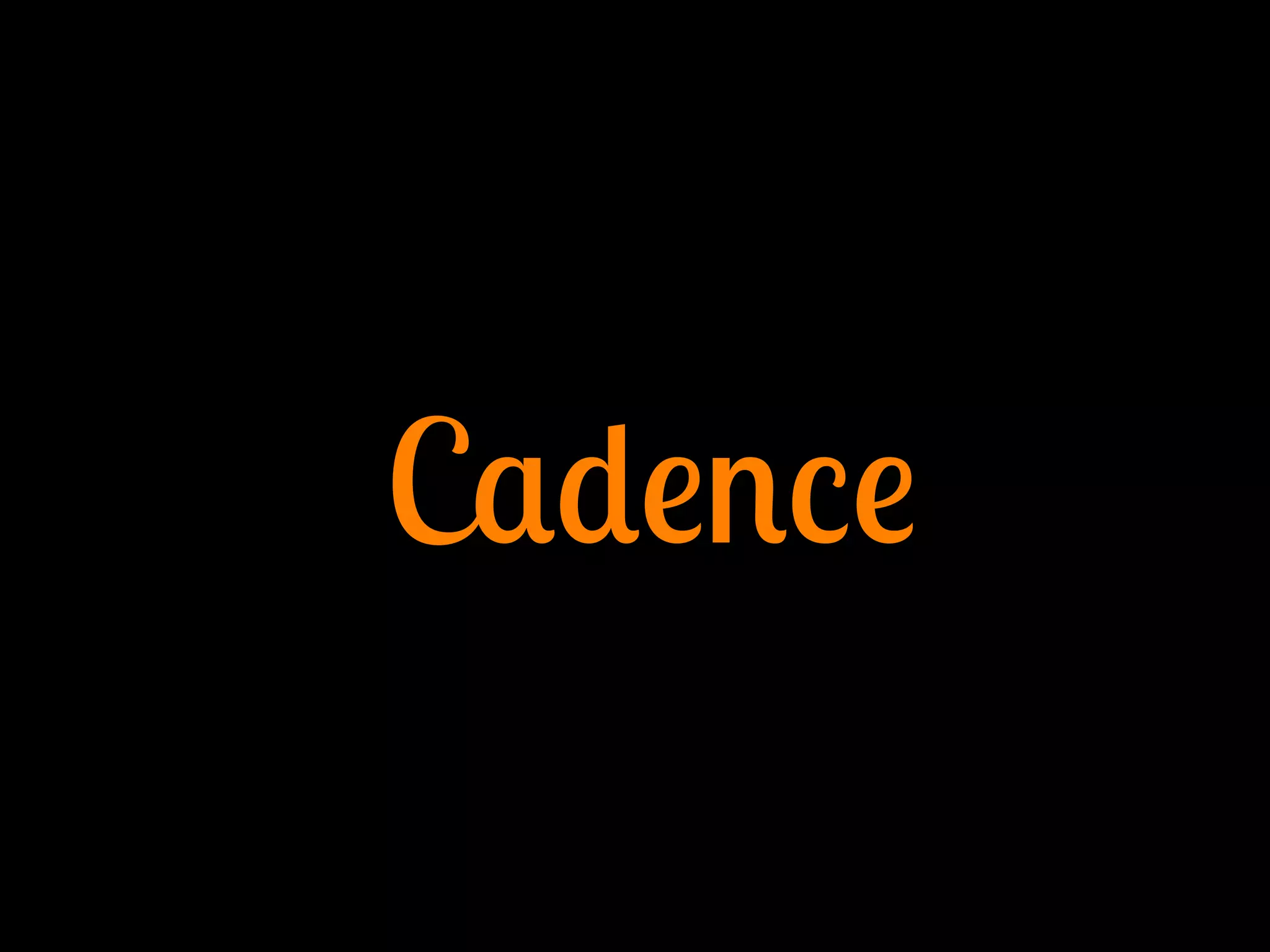 Cadence
 