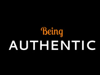 Being
AUTHENTIC
 