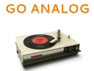 GO ANALOG
 