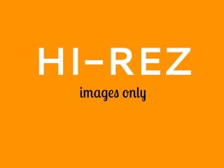 HI-REZ
images only
 