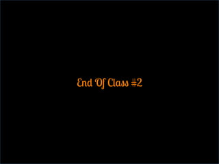 End Of Class #2
 