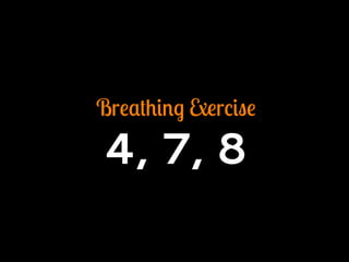 Breathing Exercise
4, 7, 8
 