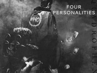 FOUR
PERSONALITIES	
  
 