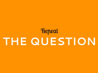 Repeat
THE QUESTION
 