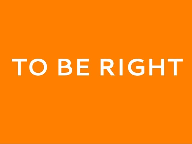to be right