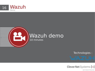 16 WazuhDemo
i Wazuh demo
10 minutes
Technologies :
 