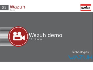 21 WazuhDemo
i Wazuh demo
15 minutes
Technologies :
 