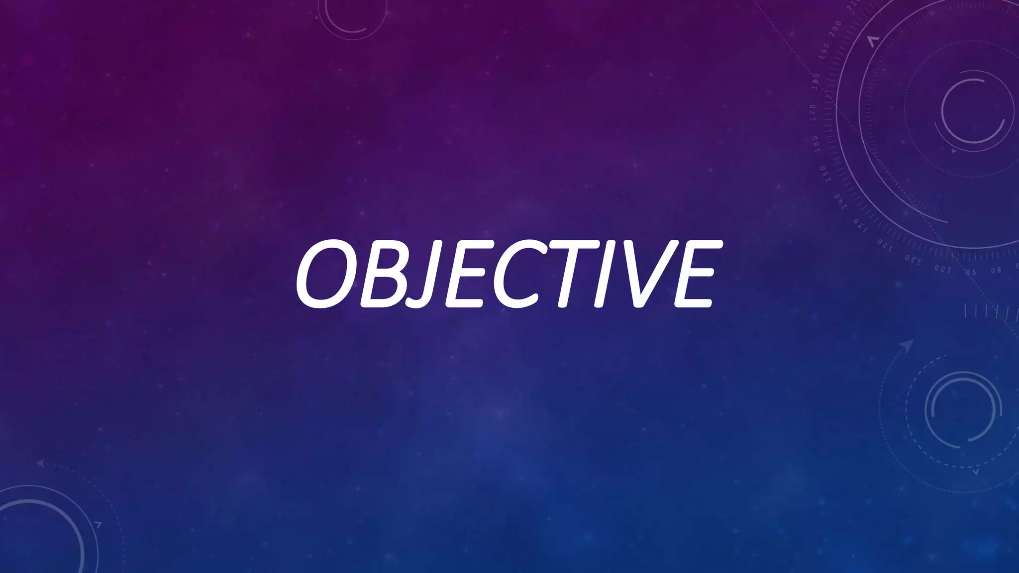 OBJECTIVE
 