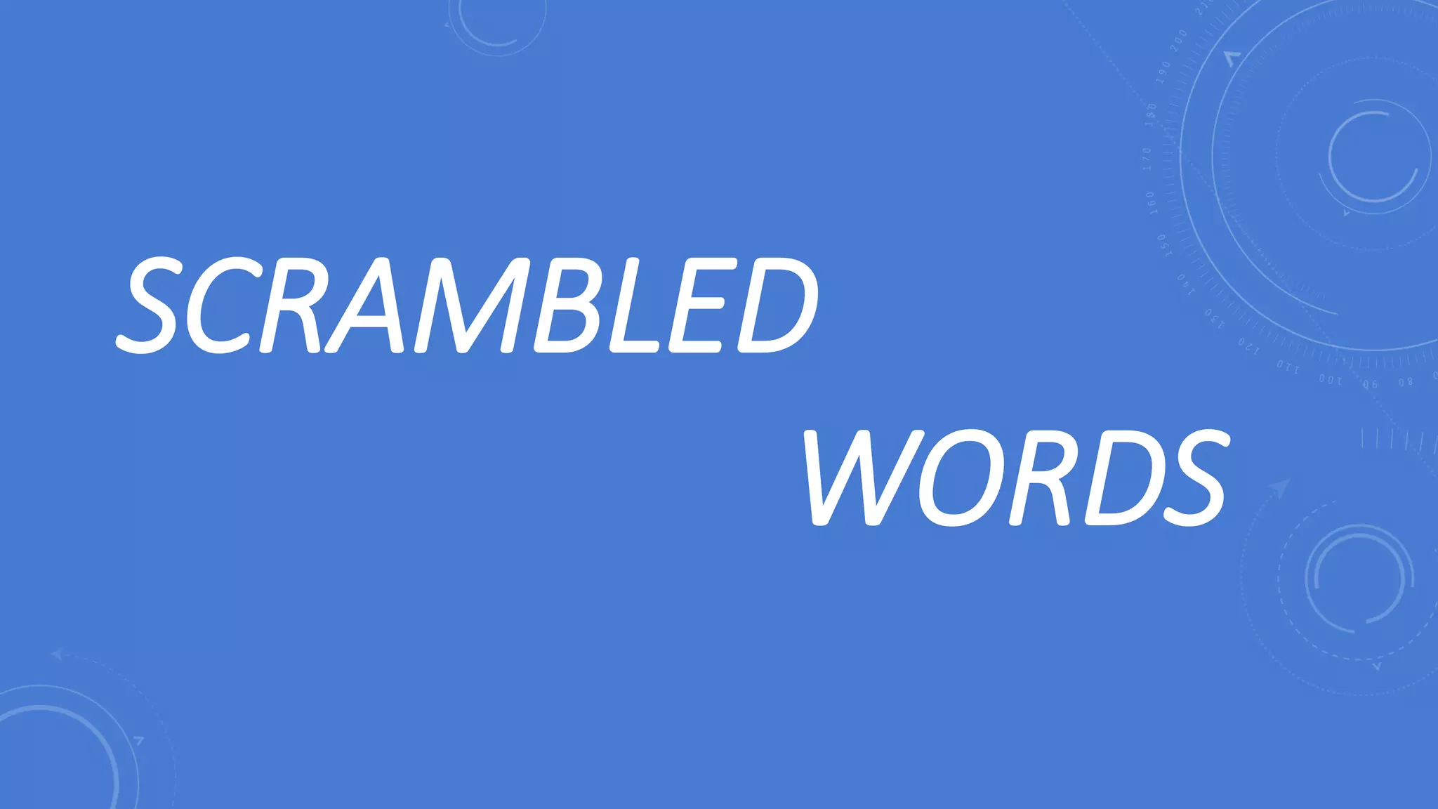 SCRAMBLED
WORDS
 