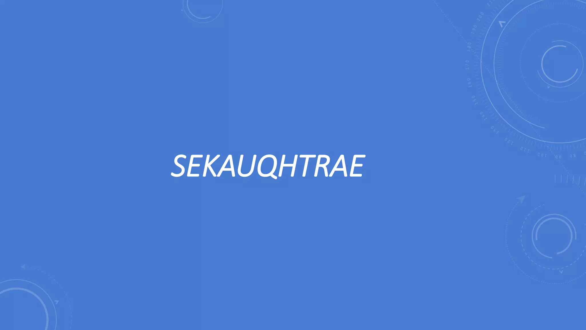 SEKAUQHTRAE
 