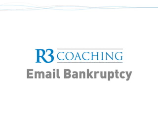 Email Bankruptcy
 