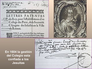 En 1604 la gestión del Colegio esta confiada a los Jesuitas 