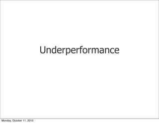 Underperformance




Monday, October 11, 2010
 