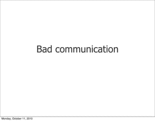 Bad communication




Monday, October 11, 2010
 