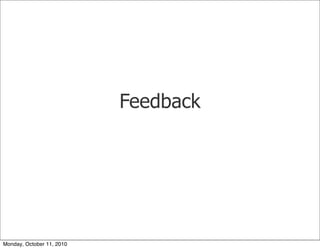 Feedback




Monday, October 11, 2010
 