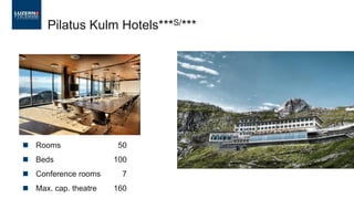 ◼ Rooms 50
◼ Beds 100
◼ Conference rooms 7
◼ Max. cap. theatre 160
Pilatus Kulm Hotels***S/***
 