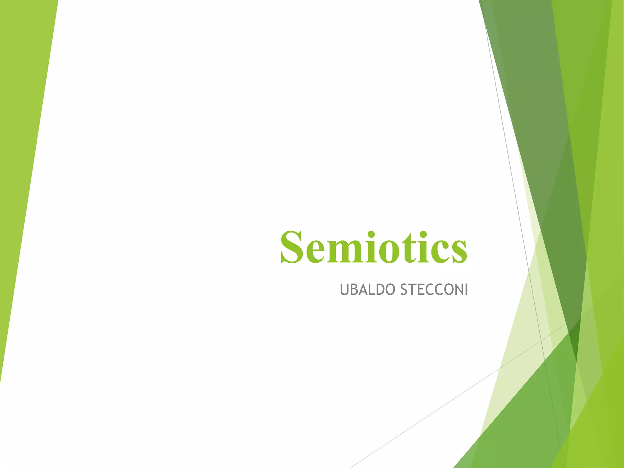 Semiotics
UBALDO STECCONI
 