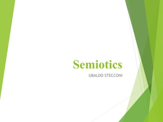 Semiotics
UBALDO STECCONI
 