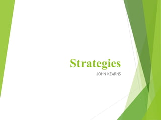 Strategies
JOHN KEARNS
 