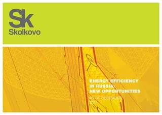 Energy efficiency
in Russia:
new opportunities
As of December,
2011
 