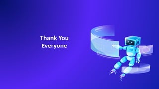 Thank You
Everyone
 