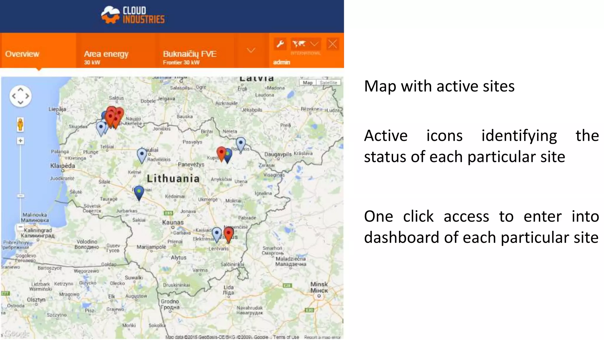 Map with active sites
Active icons identifying the
status of each particular site
One click access to enter into
dashboard of each particular site
 