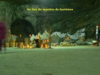 Au lieu du mystère de fantômes
 