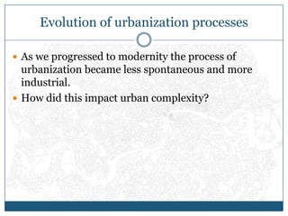 Urban Process Urbanisation Urban complexity's role in a practical emergent urbanism | PPTX