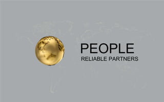 RELIABLE PARTNERS
PEOPLE
 