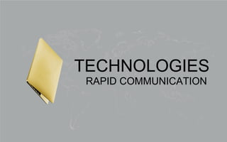 RAPID COMMUNICATION
TECHNOLOGIES
 