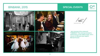 44
BINBANK, 2015
Jazz evening at the restaurant
TURANDOT. This evening included a
performance of the ballet troupe, and a
concert of aRussian jazz legend
Michael Kramer.
SPECIAL EVENTS
 