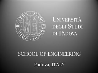 SCHOOL OF ENGINEERING

     Padova, ITALY
 