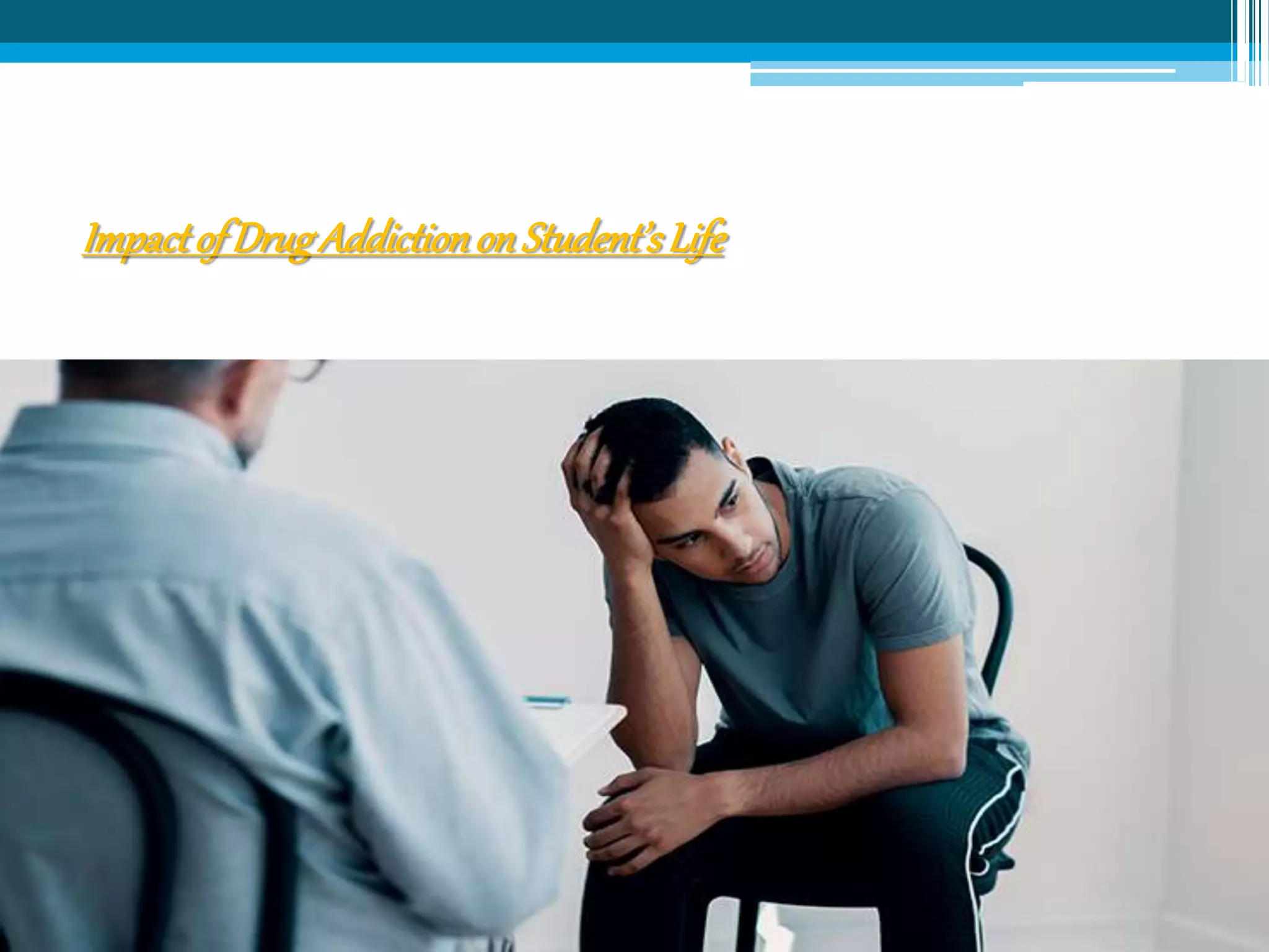 Impactof DrugAddictionon Student’sLife
 