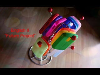 English II
“Future Project”
 