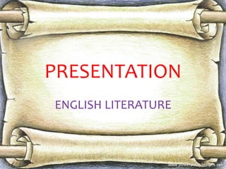 PRESENTATION
ENGLISH LITERATURE
 