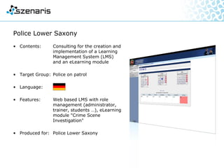 • Contents: Consulting for the creation and
implementation of a Learning
Management System (LMS)
and eLearning modules
• Target Group: personnel management,
journalists
• Language:
• Features: Web based LMS with role
management (administrator,
trainer, students …), eLearning
module "dpa Plattform"
• Produced for: dpa
dpa-platform
 