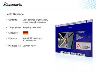 CH53-GA helicopter training
• Contents: Computer based training
for the new "glass" cockpit
of the CH53-GA transport
helicopter
• Target group: CH53-GA pilots
• Language:
• Features: HD resolution, photos,
graphics, procedure
simulations
• Produced for: Eurocopter /
German Armed Forces
 