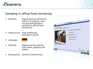• Content: Conception and realisation of
an e-learning application on
“training for technical border
security systems”
• Target group: Border security staff
• Language:
• Features: 2D / 3D graphics and
animations, audio, excercises
• Produced for: Cassidian
Border Security
 