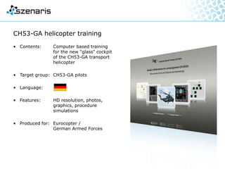 • Content: Basics of plant protection and
introduction to the operation of
field sprayers
• Target group: Sales staff, dealers, operators
• Languages:
• Features: Graphics, audio, exercises,
interactive simulation,
platform independent
(iOS, Android, Windows)
• Produced for: LEMKEN GmbH & Co. KG
Lemken Plant Protection – Interactive Training
 