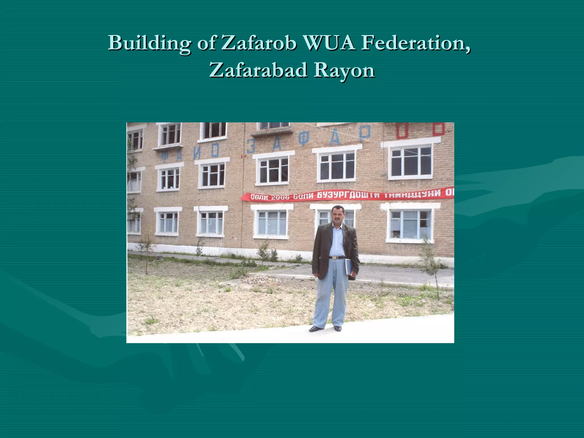 Building of Zafarob WUA Federation,Building of Zafarob WUA Federation,
Zafarabad RayonZafarabad Rayon
 
