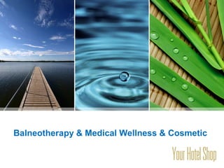 YOUR LOGO
Balneotherapy & Medical Wellness & Cosmetic
 