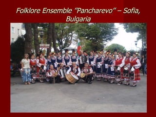 Folklore Ensemble ’’Pancharevo’’ – Sofia, Bulgaria 