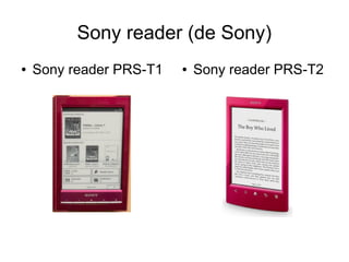 Sony reader (de Sony)
● Sony reader PRS-T1 ● Sony reader PRS-T2
 