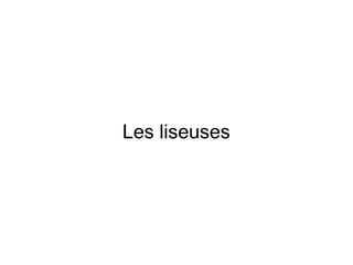 Les liseuses
 
