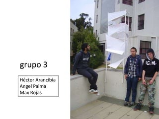 grupo 3Héctor ArancibiaAngel PalmaMax Rojas