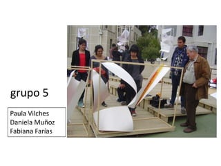 grupo 5Paula VilchesDaniela MuñozFabiana Farías
