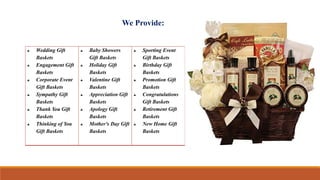  Customized Gift Basket will be going after two distinct market segments, individuals and corporations.
 Both groups buy...