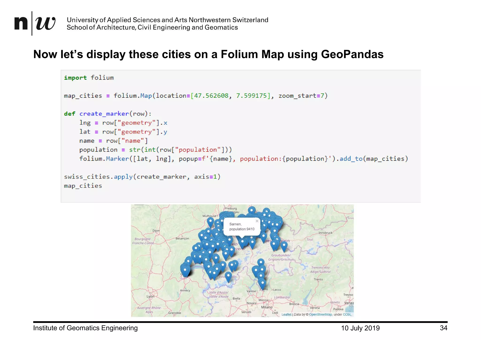 10 July 2019Institute of Geomatics Engineering 34 Now let’s display these cities on a Folium Map using GeoPandas 