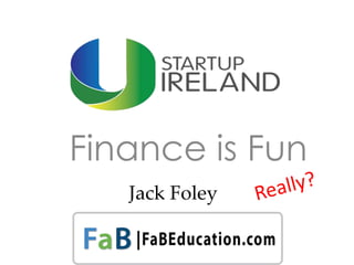 Finance is Fun
Jack Foley
 